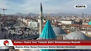 Kubbe-i Hadra Yeni Y&uuml;z&uuml;yle Şehri Selamlamaya Başladı