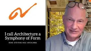 I call Architecture a Symphony of Form - Ren&eacute; Stevens