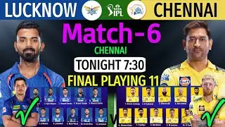 IPL 2023 Match-6 | Chennai vs Lucknow Match Playing 11 | CSK vs LSG Match Info & Line-up 2023 |
