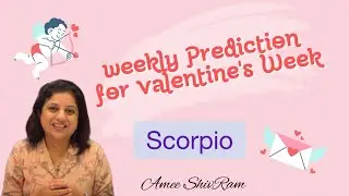 Weekly Predictions For Valentine's Week |Scorpio | Valentine Special | Sun Sign | Amee ShivRam