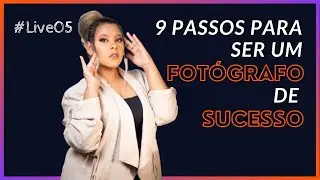 9 PASSOS PARA SER UM FOTÓGRAFO DE SUCESSO | Jornada Do Super Fotógrafo