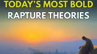 What Are the Boldest Theories About the Rapture Today?