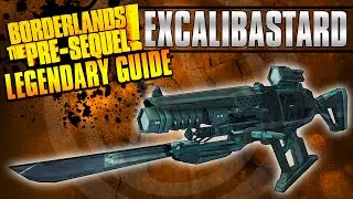 Borderlands The Pre-Sequel: Руководство по легендарному оружию *Excalibastard*!