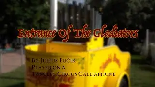 Antique Calliope Plays the Circus Theme Song (Entrance of the Gladiators)