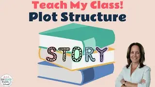 How to Understand Plot Structure | Teach My Class I ELA Lessons for Middle School