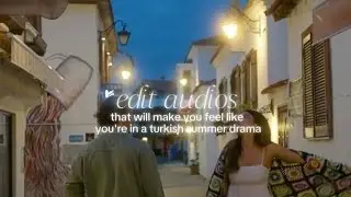 𖦹 turkish edit audios that will make you feel like you're in a turkish 𝘴𝘶𝘮𝘮𝘦𝘳 drama.
