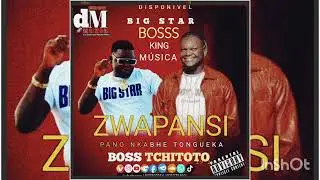Big star boss ft boss tchitoto zwapansi pano nkabhe tohgueka 