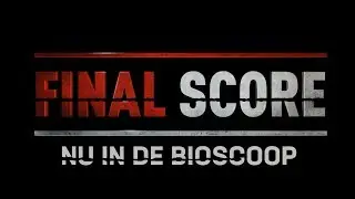 FINAL SCORE - Nu in de bioscoop (15sec)