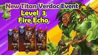 New Titan Verdoc Event || Level 3 - Fire Echo || Walkthrough