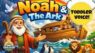 Noah and the Ark | Bible Story for Kids | True Plan Kids