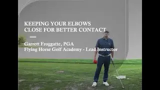 Flying Horse Golf Academy Tip: Keeping Your Elbows Close for Better Contact