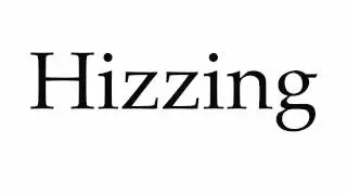 How to Pronounce Hizzing