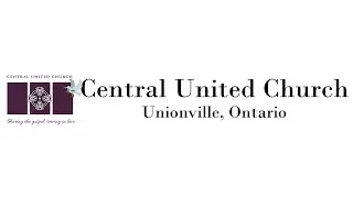 December 1st, 2024 - Covenanting Service  - Central United Church - Unionville