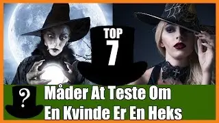 TOP 7 Måder At Teste Om En Kvinde Er En Heks