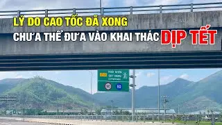 ĐÂY LÀ LÝ DO CAO TỐC QUA MIỀN TRUNG CHƯA THỂ ĐƯA VÀO KHAI THÁC DỊP TẾT NÀY | 4/2/2026
