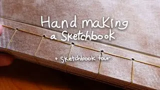 Handmaking a Sketchbook | Japanese Stab Stitch / Side Stitch & Sketchbook Tour