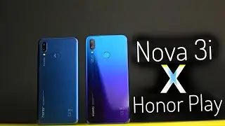 Huawei Nova 3i Vs Honor Play | تنين الجيمز ولا سيلفي النجوم