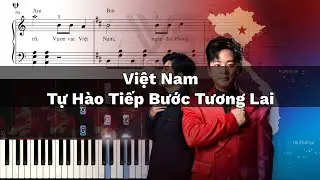 VIỆT NAM - TỰ HÀO TIẾP BƯỚC TƯƠNG LAI - NGUYỄN VĂN CHUNG | VanDT Piano