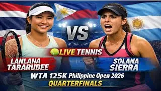 Lanlana Tararudee Vs Solana Sierra 🎾LIVE TENNIS WTA 125K Philippine Open 2026 | Quarterfinals