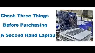 Check 3 Things Before Purchasing A Second Hand Laptop