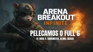 PELECAMOS O FULL 6 [Arena Breakout: Infinite] ft. AKMONSTER, ALONE, BEISSO