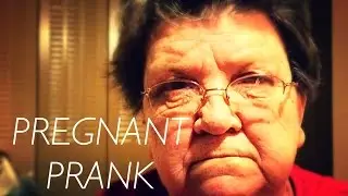 Pregnant Prank! [Grandma]