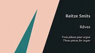 Reitze Smits: Rêves (Trois Pièces pour orgue)