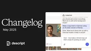 🧪 What&rsquo;s New in Descript: May 2025 Updates (Underlord, Timeline, Avatars & More)