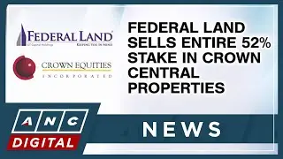 Federal Land sells entire 52% stake in Crown Central Properties | ANC