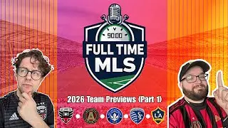 MLS 2026 Team Previews Part 1 | Full Time Epi. 1