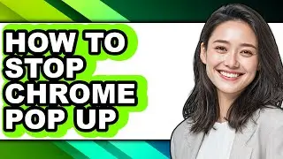How to Stop Chrome Pop Up - Easy Guide