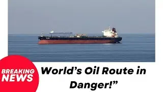 Iran Closes Strait of Hormuz? Global Tensions Rise as Oil Route Threatened