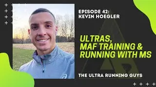 Episode 42 Teaser: Kevin Hoegler - Ultras, MAF Training & Running With MS