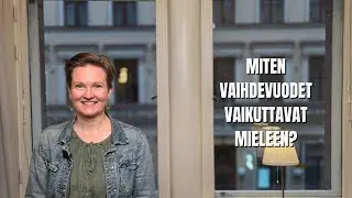 Miten vaihdevuodet vaikuttavat mieleen? | Annu Nevala |