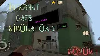 İNTERNET CAFE SİMÜLATÖR 2 | OYNADIM BÖLÜM 1 