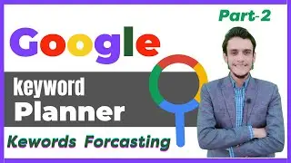 Google Ads Course 2024|Google Keyword Planner & ForecastingKeywords forcasting