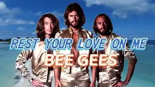 BEE GEES-REST YOUR LOVE ON ME (vidio lirik)