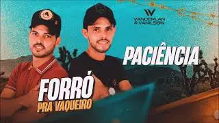 Vanderlan e Vanilson - Paci&ecirc;ncia (CD Forr&oacute; Pra Vaqueiro)