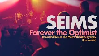 SEIMS - Forever the Optimist - live at The Metro Theatre, Sydney (live audio)