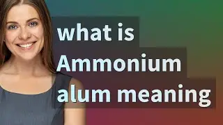 Ammonium alum | meaning of Ammonium alum