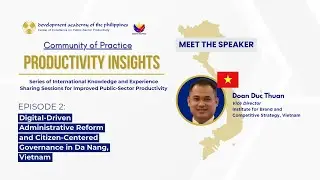 Episode 2: Digital-Driven Administrative Reform and Citizen-Centered Governance in Da Nang, Vietnam