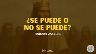 Iglesia Bíblica Vida Nueva. ¿Se puede o no se puede? - Marcos 2:23-3:6. Edy López.