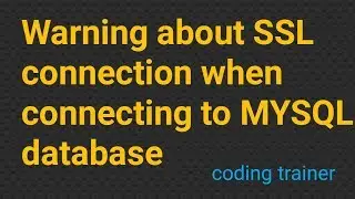 Warning about SSL connection when connecting to MySQL database | Coding Trainer | Rajasekhar Reddy