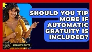 Should You Tip More If Automatic Gratuity Is Included? - Beyond Borders Etiquette