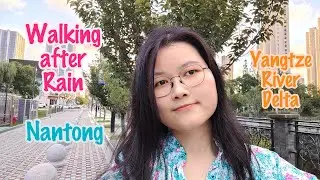 ☔️Relaxing Walk After Rain in Nantong|Yangtze River Delta|China Walking Tour|Life in China