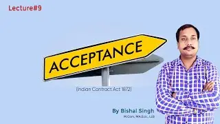 Acceptance - Meaning  & Legal Rule I Indian Contract Act 1872 I Lecture_9 I By Bishal Singh