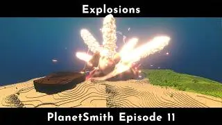 Adding Explosions! - PlanetSmith Episode 11