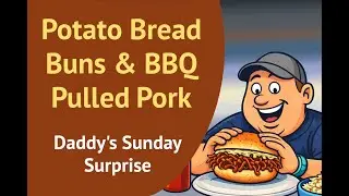 Daddy's Sunday Surprise - Potato Bread Buns & Pull Porks