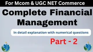 Complete Business Finance | Bcom, Mcom, UGC NET Commerce | Part~2 |