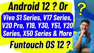 Android 12 ? or Funtouch OS 12 ?  in Vivo Android 12 Update List